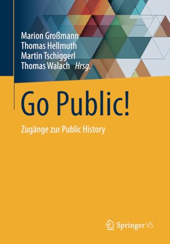 Go Public!: Zugänge zur Public History