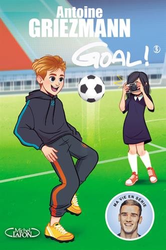 Goal !, Tome 3 : L'avenir au bout du pied von Michel Lafon