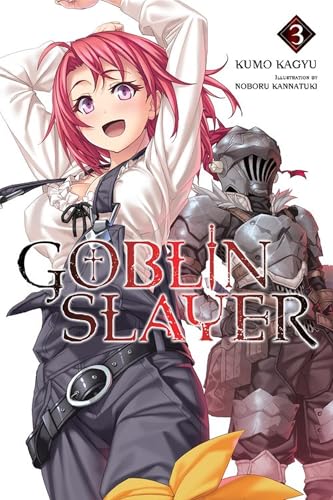 Goblin Slayer, Vol. 3 (light novel) (GOBLIN SLAYER LIGHT NOVEL SC, Band 3)