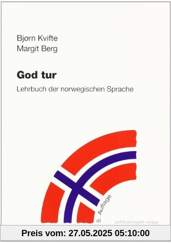 God Tur. Lehrbuch der norwegischen Sprache und Schlüssel zu den Übungen: God Tur, Lehrbuch der norwegischen Sprache, Lehrbuch God Tur. Lehrbuch der norwegischen Sprache und Schlüssel zu den Übungen: God Tur, Lehrbuch der norwegischen Sprache, Lehrbuch