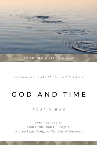 God and Time: Four Views (Spectrum Multiview Book Series)