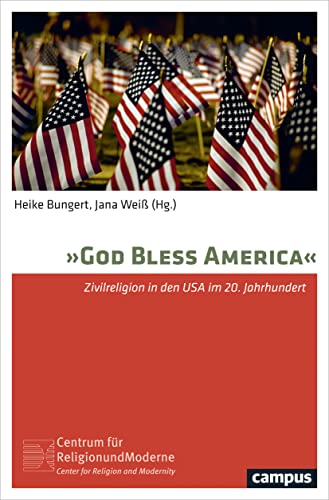 God bless America: Zivilreligion in den USA im 20. Jahrhundert (Religion und Moderne, 8) von Campus Verlag