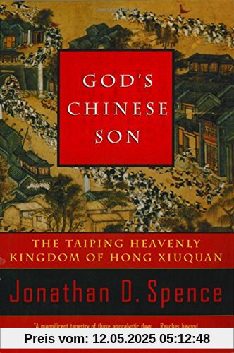 God's Chinese Son: The Taiping Heavenly Kingdom of Hong Xiuquan God's Chinese Son: The Taiping Heavenly Kingdom of Hong Xiuquan