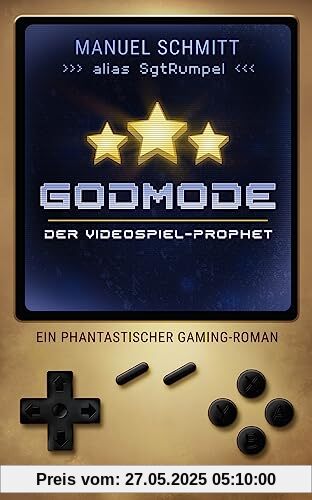Godmode. Der Videospiel-Prophet: Ein phantastischer Gaming-Roman | von Youtuber SgtRumpel | »Hammer! Godmode ist Videospielliebe in Buchform!« Sarazar Godmode. Der Videospiel-Prophet: Ein phantastischer Gaming-Roman | von Youtuber SgtRumpel | »Hammer! Godmode ist Videospielliebe in Buchform!« Sarazar