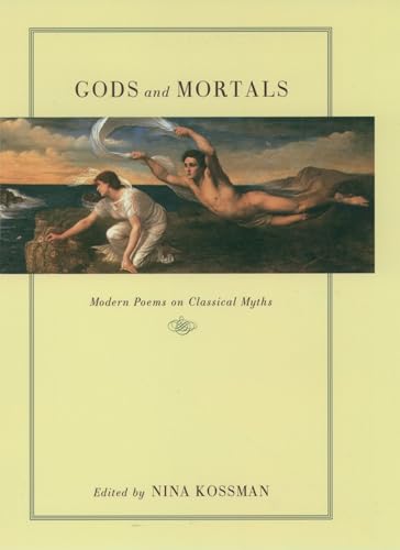 Gods and Mortals: Modern Poems on Classical Myths Gods and Mortals: Modern Poems on Classical Myths