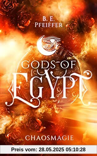 Gods of Egypt - Chaosmagie: Götter-Romantasy in einem Kampf gegen das Schicksal und das Chaos Gods of Egypt - Chaosmagie: Götter-Romantasy in einem Kampf gegen das Schicksal und das Chaos