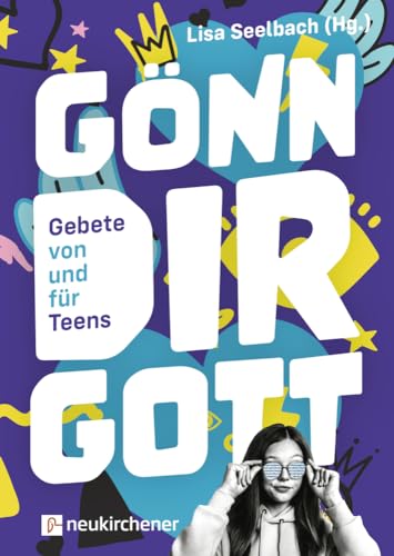 Gönn dir Gott: Gebete von und für Teens von Neukirchener Verlag