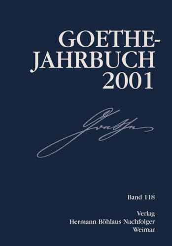 Goethe-Jahrbuch, Bd.118: 2001 von Verlag Hermann Böhlaus Nachfolger Weimar