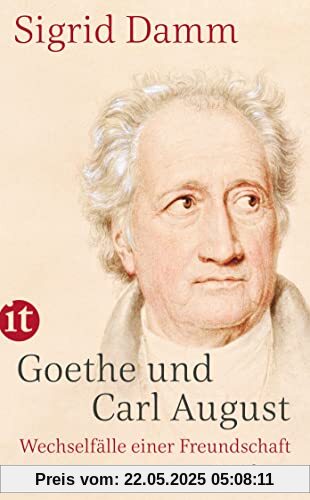 Goethe und Carl August: Wechselfälle einer Freundschaft