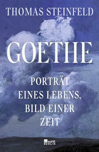 Goethe: Porträt eines Lebens, Bild einer Zeit | "Mitreißend ... so lehrreich, so gewitzt." Die...