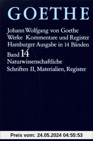 Goethe. Werke: Werke, 14 Bde. (Hamburger Ausg.), Bd.14, Naturwissenschaftliche Schriften: Band 14