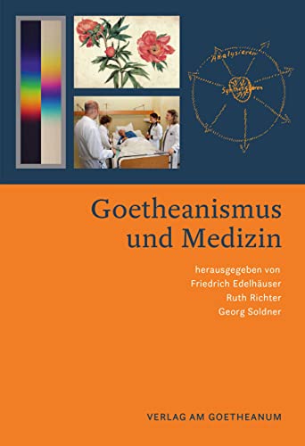 Goetheanismus und Medizin von Verlag am Goetheanum