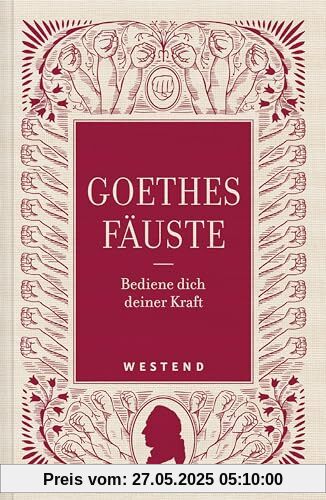 Goethes Fäuste: Bediene dich deiner Kraft