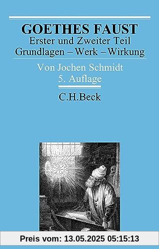 Goethes Faust Erster und Zweiter Teil: Grundlagen - Werk - Wirkung (Arbeitsbücher zur Literaturgeschichte)