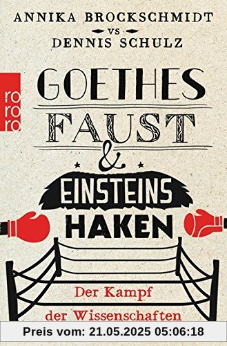 Goethes Faust und Einsteins Haken: Der Kampf der Wissenschaften