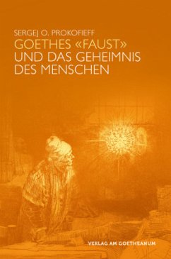 Goethes "Faust" und das Geheimnis des Menschen von Verlag am Goetheanum