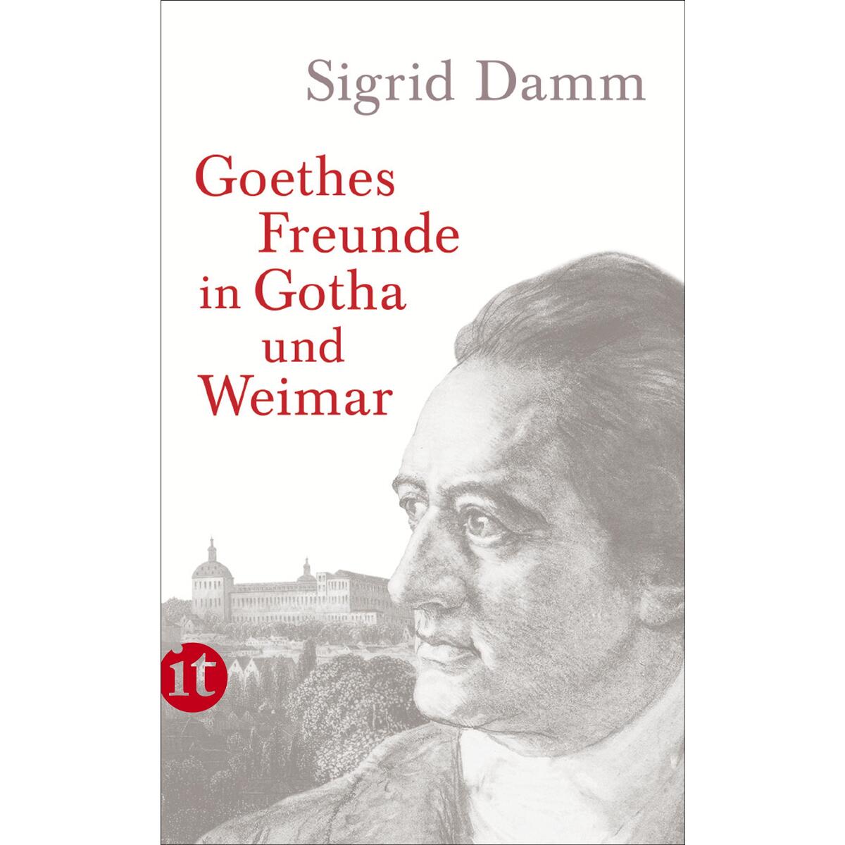 Goethes Freunde in Gotha und Weimar Goethes Freunde in Gotha und Weimar von Insel Verlag GmbH