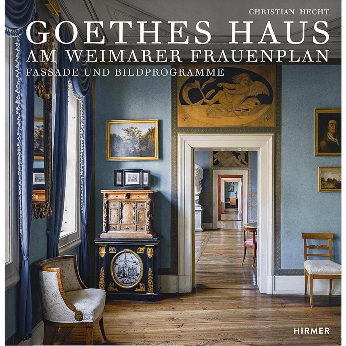 Goethes Haus am Weimarer Frauenplan von Hirmer Verlag GmbH