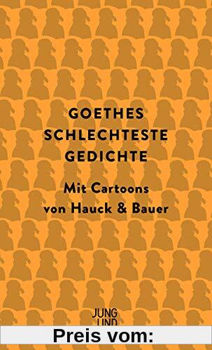 Goethes schlechteste Gedichte: Mit Cartoons von Hauck & Bauer: Mit Cartoons von Hauck & Bauer