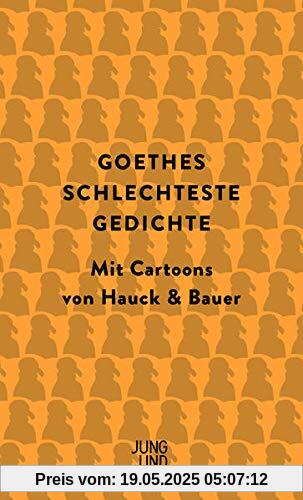 Goethes schlechteste Gedichte: Mit Cartoons von Hauck & Bauer: Mit Cartoons von Hauck & Bauer