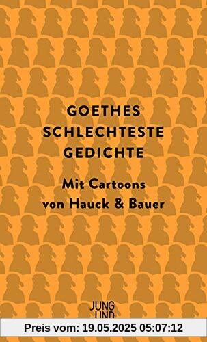 Goethes schlechteste Gedichte: Mit Cartoons von Hauck & Bauer: Mit Cartoons von Hauck & Bauer