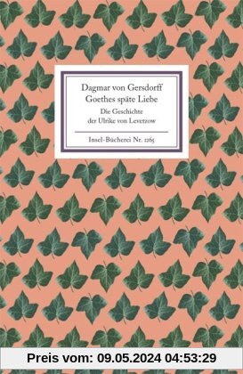 Goethes späte Liebe: Die Geschichte der Ulrike von Levetzow (Insel Bücherei)