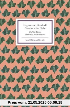 Goethes späte Liebe: Die Geschichte der Ulrike von Levetzow (Insel Bücherei)