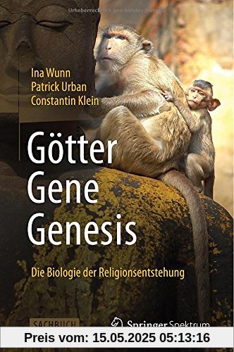 Götter - Gene - Genesis: Die Biologie der Religionsentstehung