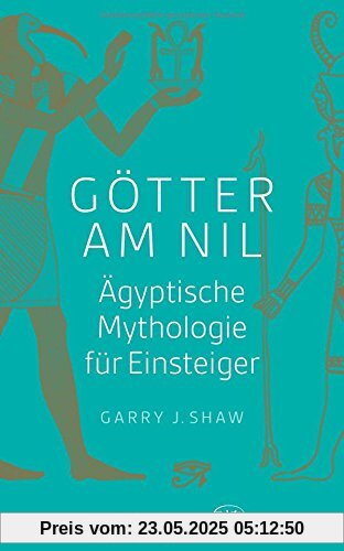 Götter am Nil: Ägyptische Mythologie für Einsteiger