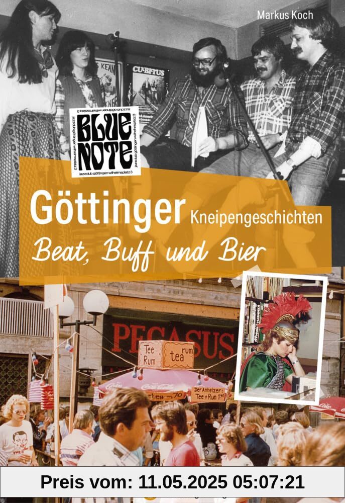 Göttinger Kneipengeschichten - Beat, Buff und Bier - Beatmusik und Bier – Eine Hommage an Göttingens unvergessliche Kneipenkultur