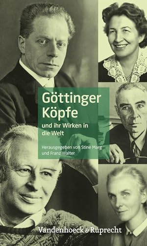 Göttinger Köpfe: und ihr Wirken in die Welt Göttinger Köpfe: und ihr Wirken in die Welt