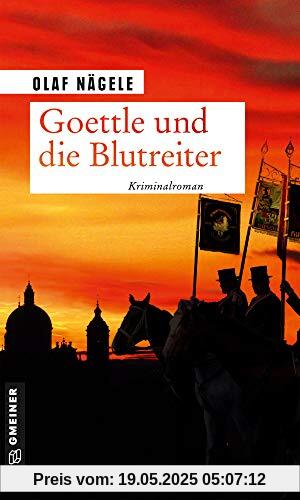 Goettle und die Blutreiter: Kriminalroman (Kriminalromane im GMEINER-Verlag)