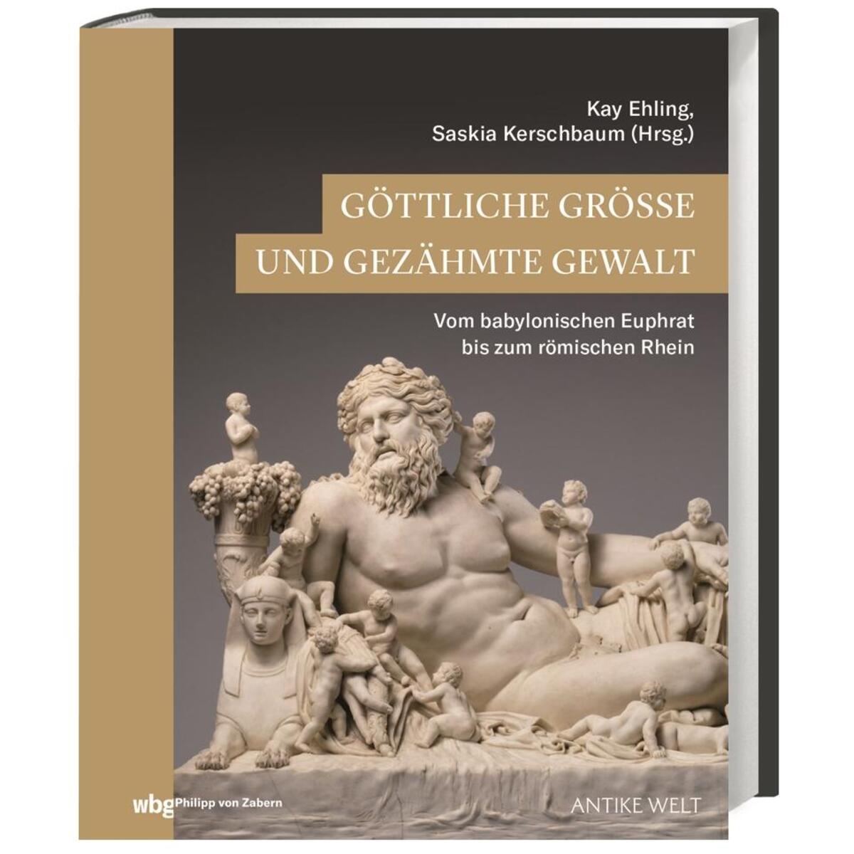 Göttliche Größe und gezähmte Gewalt Göttliche Größe und gezähmte Gewalt von wbg Philipp von Zabern