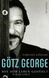 Götz George : mit dem Leben gespielt. Götz George : mit dem Leben gespielt.