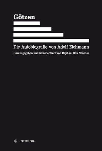 Götzen: Die Autobiografie von Adolf Eichmann von Metropol Verlag