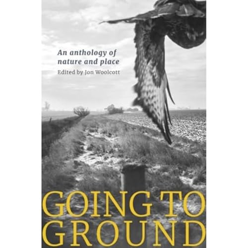 Going to Ground, an Anthology of Nature and Place von Little Toller Books