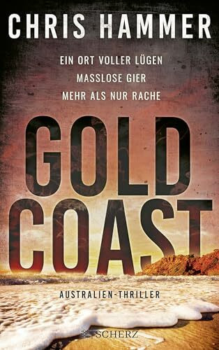Gold Coast - Ein Ort voller Lügen. Maßlose Gier. Mehr als nur Rache: Australien-Thriller Gold Coast - Ein Ort voller Lügen. Maßlose Gier. Mehr als nur Rache: Australien-Thriller