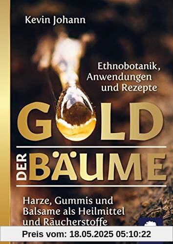 Gold der Bäume: Harze, Gummis und Balsame als Heilmittel und Räucherstoffe