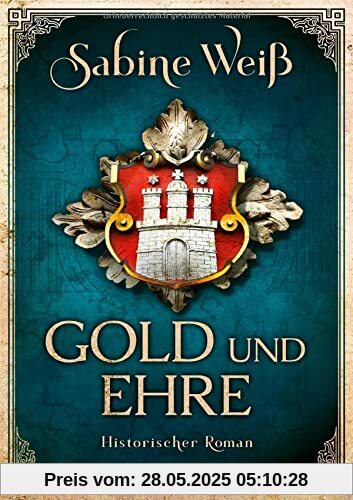 Gold und Ehre: Historischer Roman