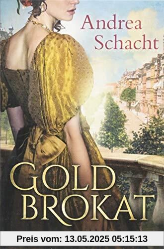 Goldbrokat: Historischer Roman