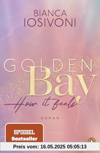 Golden Bay - How it feels: Roman. Der Auftakt der neuen New-Adult-Trilogie der Nr. 1-SPIEGEL-Bestsellerautorin - Mit Farbschnitt und Character Card in ... Auflage (Die Canadian-Dreams-Reihe, Band 1)