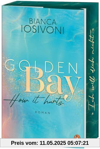 Golden Bay - How it hurts: Roman.Die mitreißende New-Adult-Trilogie der Nr. 1-SPIEGEL-Bestsellerautorin geht weiter - Mit Farbschnitt in limitierter Auflage (Die Canadian-Dreams-Reihe, Band 2)