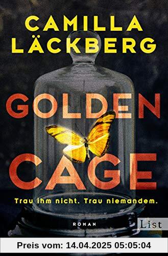 Golden Cage. Trau ihm nicht. Trau niemandem.: Roman