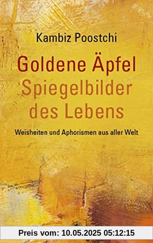 Goldene Äpfel – Spiegelbilder des Lebens: Weisheiten und Aphorismen aus aller Welt