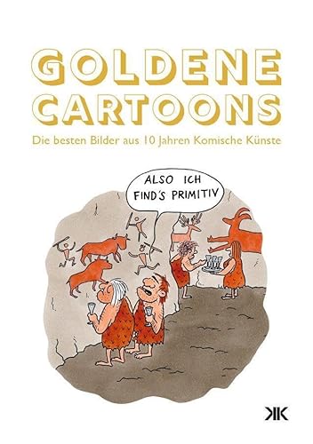 Goldene Cartoons: Die besten Bilder aus 10 Jahren Komische Künste
