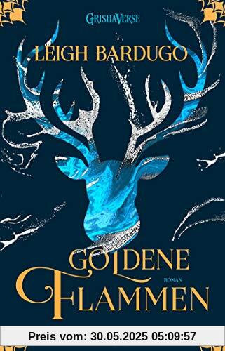 Goldene Flammen: Roman (Legenden der Grisha, Band 1)