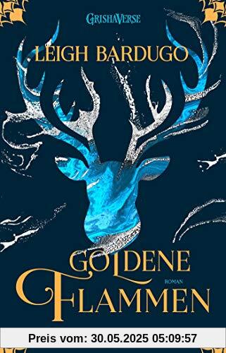 Goldene Flammen: Roman (Legenden der Grisha, Band 1)