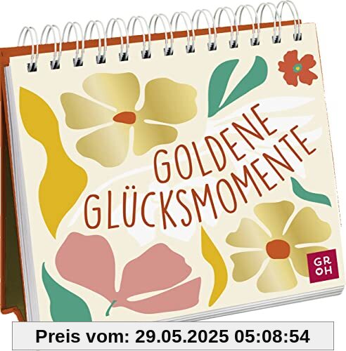 Goldene Glücksmomente: Schöne und bestärkende Komplimente als Inspiration für den Alltag (Geschenke für mehr Lebensfreude, Glücksgefühle und Achtsamkeit im Alltag)