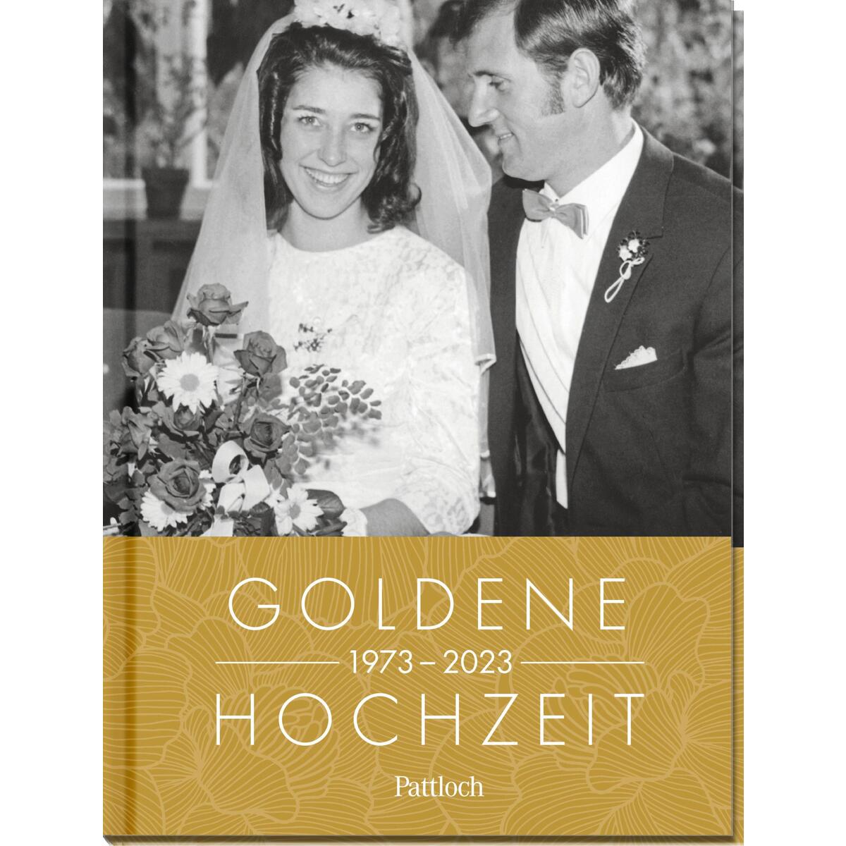 Goldene Hochzeit 1973 – 2023 Goldene Hochzeit 1973 – 2023 von Pattloch Geschenkbuch