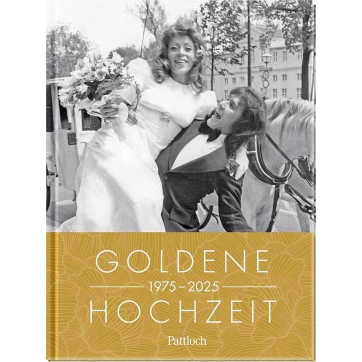 Goldene Hochzeit 1975 - 2025 Goldene Hochzeit 1975 - 2025 von Pattloch Geschenkbuch